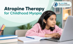 Atropine Therapy and Its Growing Role in Slowing Childhood Myopia Progression